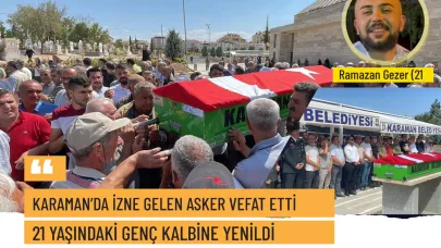 İzne gelen 21 yaşındaki asker kalbine yenik düştü