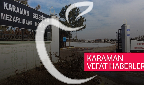 Karaman 18 Aralık 2022 Vefat Edenler