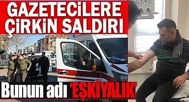 Karaman'da görev başındaki gazetecilere tekmeli yumruklu saldırı