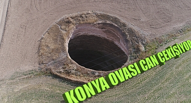 Kuraklık alarmı veren Konya Ovası'nda obrukların sayısı da 2 bin 500'ü geçti