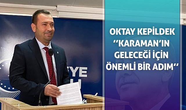 Oktay Kepildek, Karaman'a Yenilik ve Vizyon Getirmeye Hazır: Belediye Başkanlığı İçin Aday Adayı