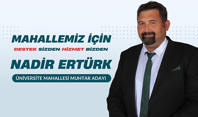 Üniversite Mahallesi Muhtar Adayı Nadir Ertürk