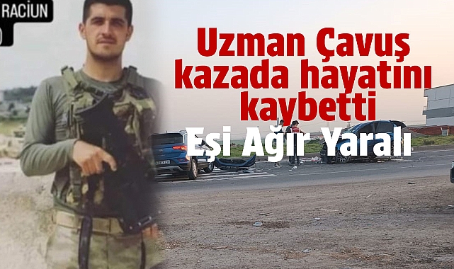 Ermenekli Uzman Çavuş kazada hayatını kaybetti