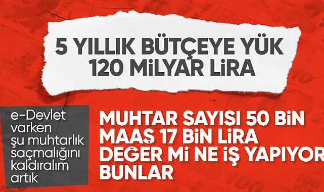 Yerel seçimler sonrası muhtarlık kurumunun varlığı sorgulandı