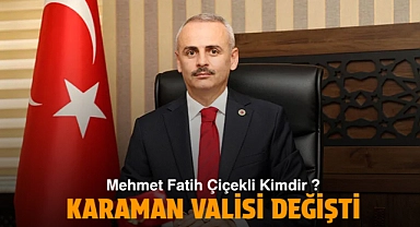 Karaman Valisi Değişti Mehmet Fatih Çiçekli Kimdir ?