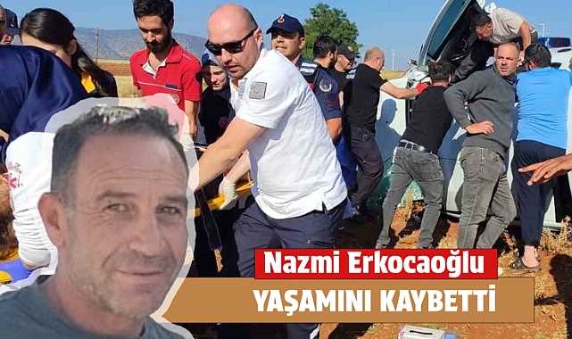 Kazada Yaralanmıştı : Nazmi Erkocaoğlu Yaşamını Kaybetti