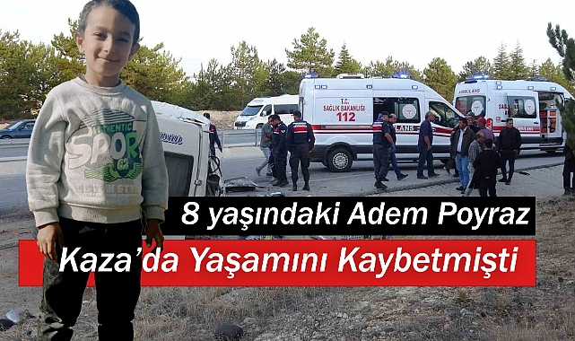 O Kaza'da Kazada  8 yaşındaki Adem Poyraz defnedildi.