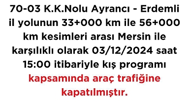 Ayrancı-Erdemli Yolu Kış Programı Kapsamında Trafiğe Kapatıldı