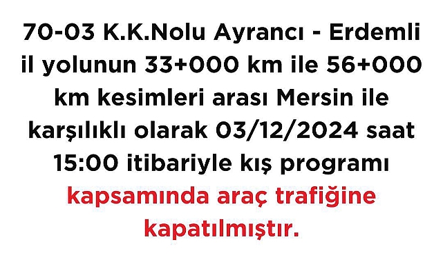 Ayrancı-Erdemli Yolu Kış Programı Kapsamında Trafiğe Kapatıldı