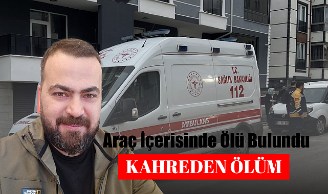 Süleyman Acaruygun Araç İçerisinde Ölü Bulundu