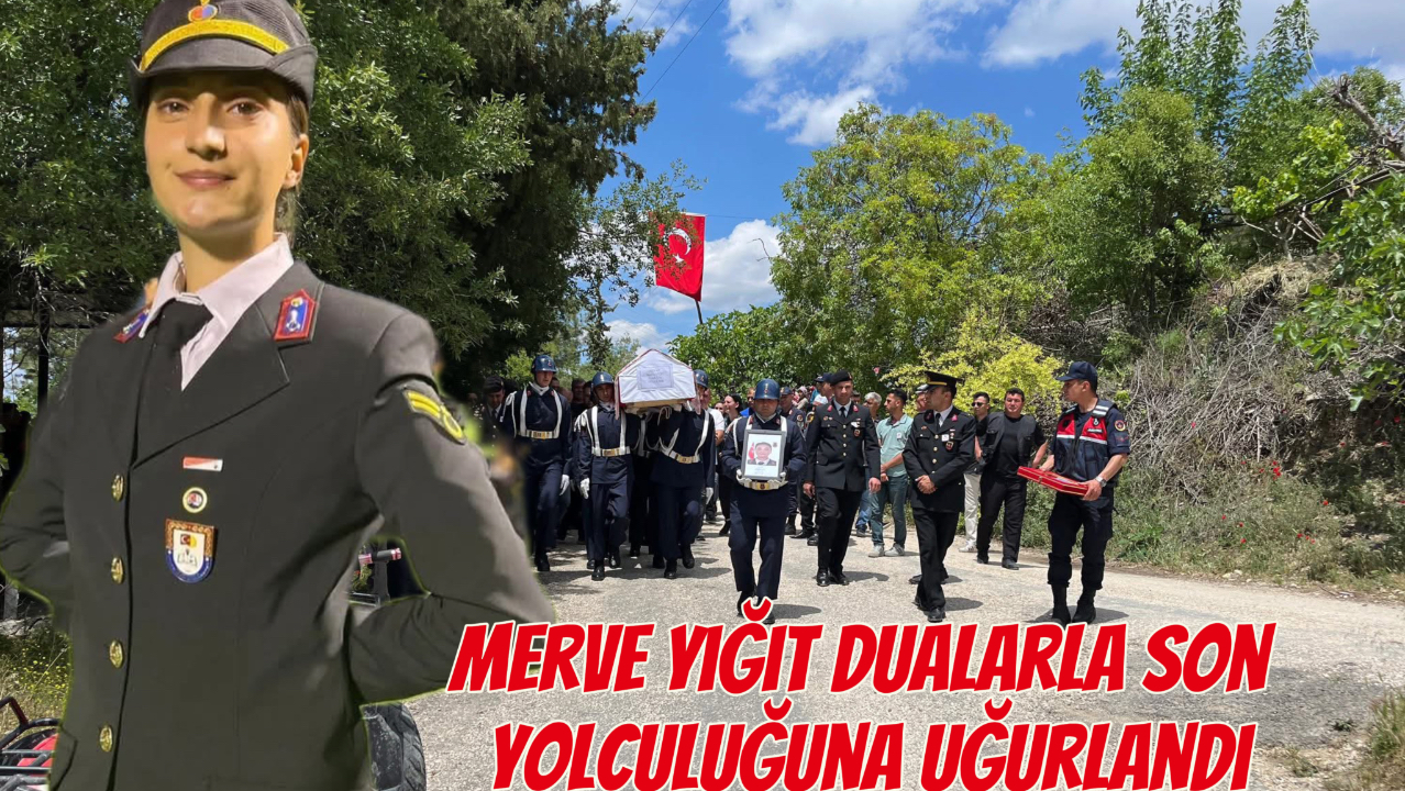 Jandarma Astsubay Çavuş Merve Yiğit Dualarla Son Yolculuğuna Uğurlandı