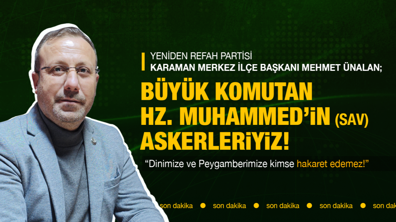 Mehmet Ünalan, “Büyük Komutan Hazreti Muhammed (sav)'in Askerleriyiz!”