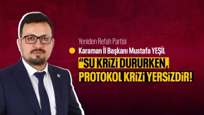 Mustafa Yeşil, “Su Krizi Dururken, Protokol Krizi Yersizdir”