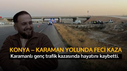 Kaşınhanı Girişinde Kaza : Karamanlı Sürücü Yaşamını Kaybetti