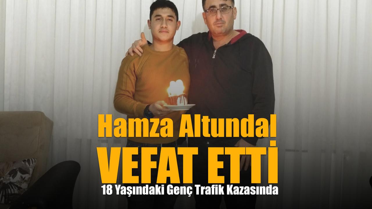 Hamza Altundal Genç Yaşında Trafik Kazasında Yaşamını Kaybetti