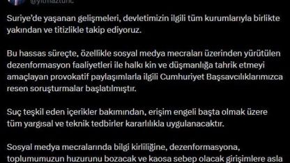 Bakan Tunç’tan Suriye’deki gelişmelere ilişkin paylaşım: "Provokatif paylaşımlarla ilgili Cumhuriyet Başsavcılıklarımızca resen soruşturmalar başlatılmıştır"