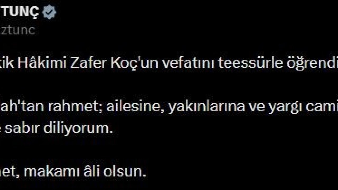 Bakan Tunç’tan Yargıtay Tetkik Hakimi Koç için başsağlığı mesajı