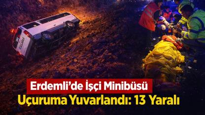 Erdemli’de İşçi Servisi Uçuruma Yuvarlandı: 13 Yaralı