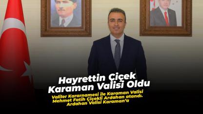 Karaman’ın Yeni Valisi Hayrettin Çiçek Oldu