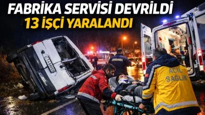 Fabrika Servisi Devrildi: 13 İşçi Yaralandı