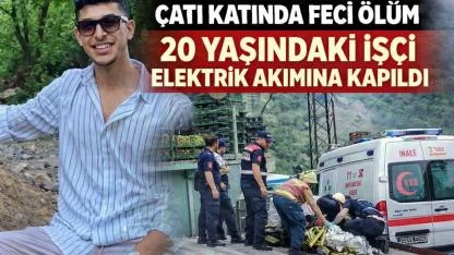 20 Yaşındaki İşçi Elektrik Akımına Kapılarak Hayatını Kaybetti