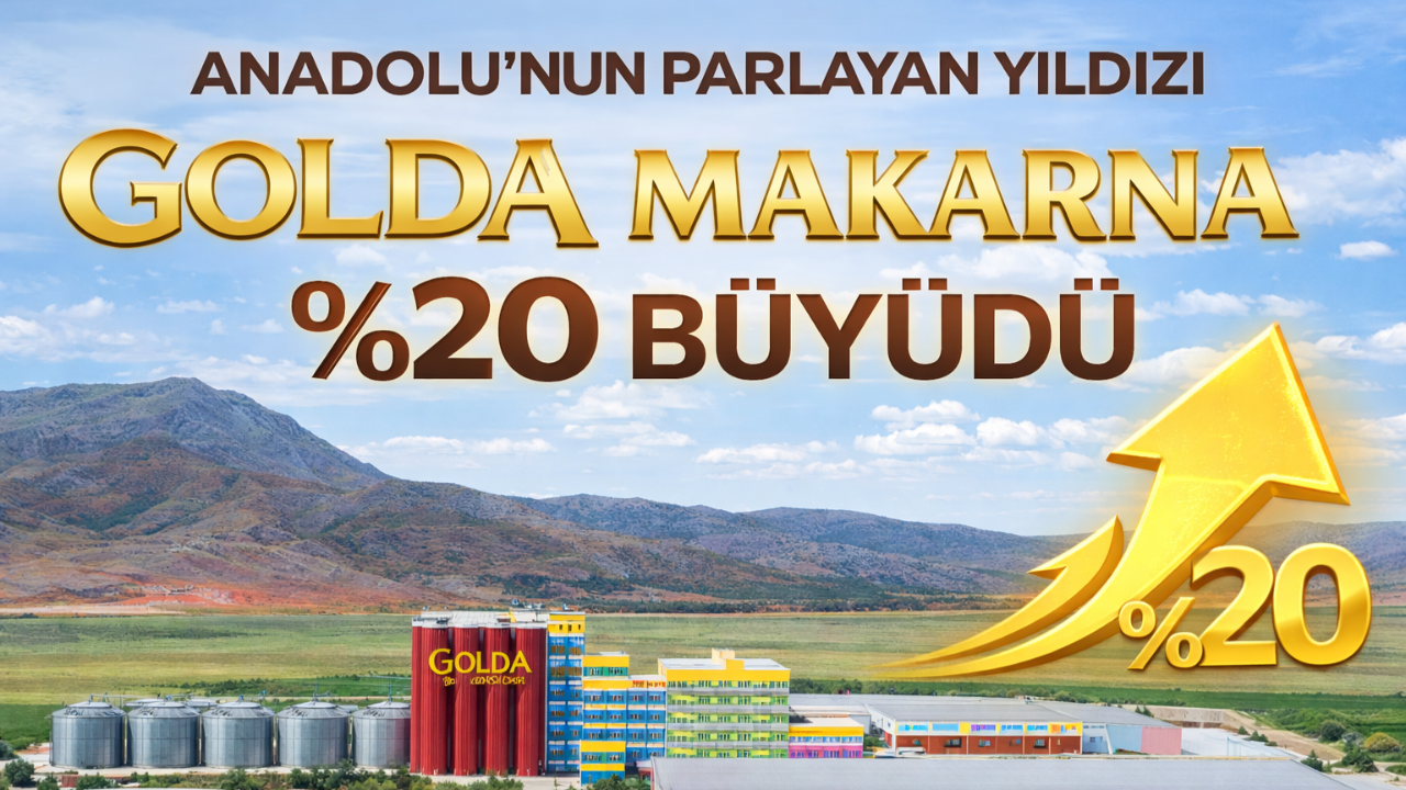 ANADOLUNUN PARLAYAN YILDIZI GOLDA MAKARNA % 20 BÜYÜDÜ