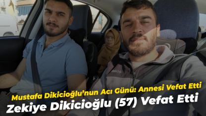 Mustafa Dikicioğlu’nun Acı Günü: Annesi Vefat Etti