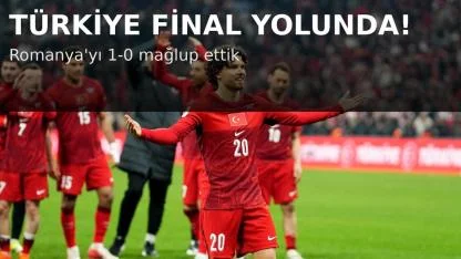 Türkiye Final Kapısında: Romanya’yı Tek Golle Geçtik