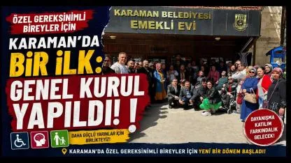 Karaman Özel Gereksinimli Erenler ve Aileleri Derneği İlk Genel Kurulunu Gerçekleştirdi