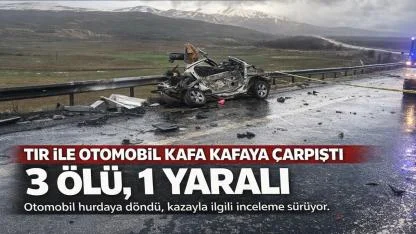 Tır ile otomobil kafa kafaya çarpıştı: 3 ölü, 1 yaralı